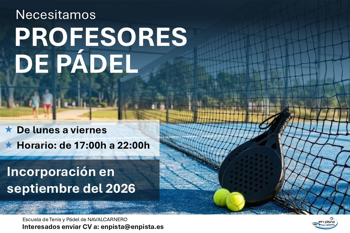 Necesitamos profesores de pádel para el curso 2026/2027. Escuela de Tenis y Pádel de Navalcarnero